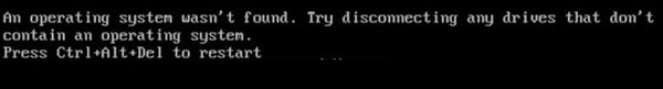 An operating system wasn't found An operating system wasn't found
